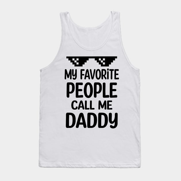 my favorite people call me daddy Tank Top by buuka1991